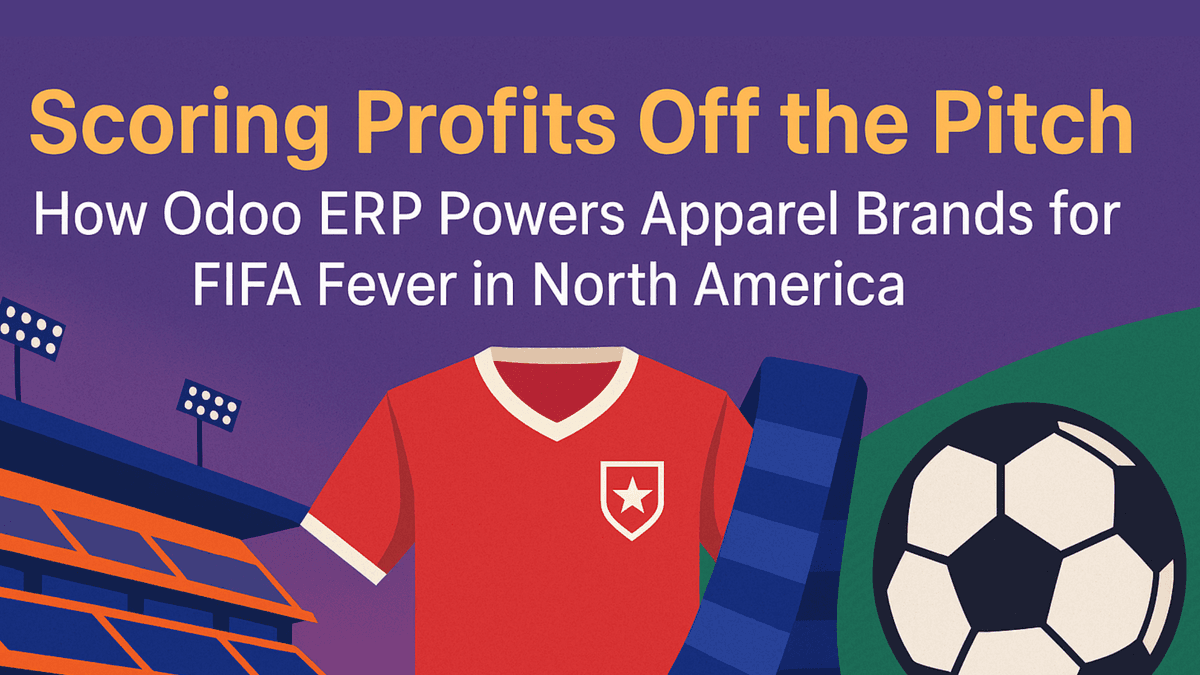 Scoring Profits Off the Pitch: How Odoo ERP Powers Apparel Brands for FIFA Fever in North America